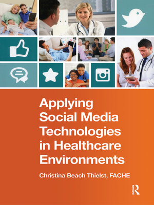 cover image of Applying Social Media Technologies in Healthcare Environments